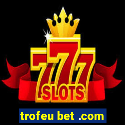 trofeu bet .com